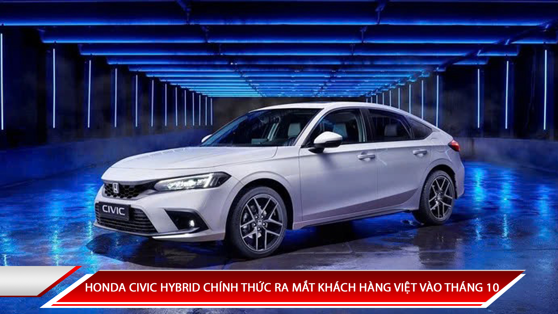 HONDA CIVIC HYBRID CHÍNH THỨC RA MẮT KHÁCH HÀNG VIỆT VÀO THÁNG 10